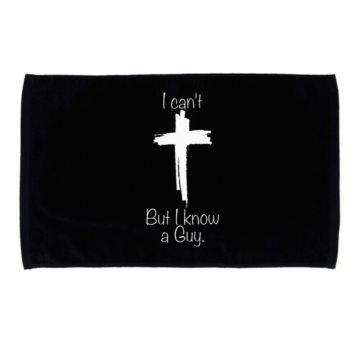 I Can't But I Know A Guy Jesus Cross Funny Christian Microfiber Hand Towel