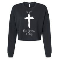 I Can't But I Know A Guy Jesus Cross Funny Christian Cropped Pullover Crew
