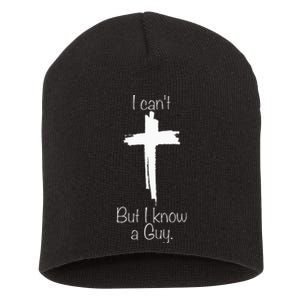 I Can't But I Know A Guy Jesus Cross Funny Christian Short Acrylic Beanie