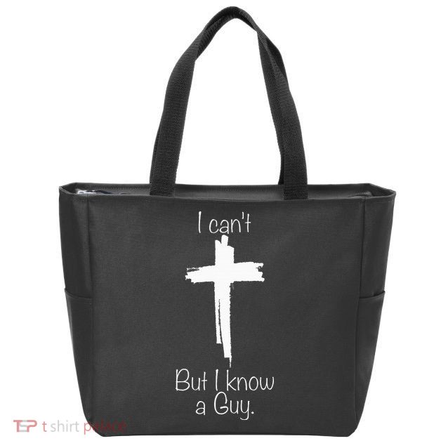 I Can't But I Know A Guy Jesus Cross Funny Christian Zip Tote Bag