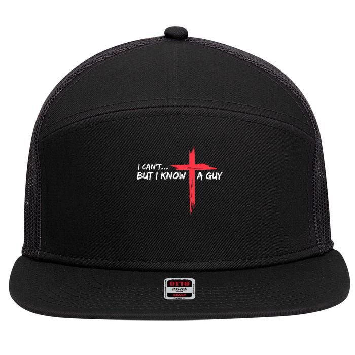 I Can't But I Know A Guy Jesus Cross Funny Christian 7 Panel Mesh Trucker Snapback Hat