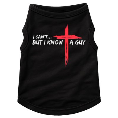 I Can't But I Know A Guy Jesus Cross Funny Christian Doggie Tank