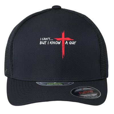 I Can't But I Know A Guy Jesus Cross Funny Christian Flexfit Unipanel Trucker Cap