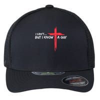 I Can't But I Know A Guy Jesus Cross Funny Christian Flexfit Unipanel Trucker Cap