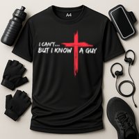 I Can't But I Know A Guy Jesus Cross Funny Christian Performance Shirt
