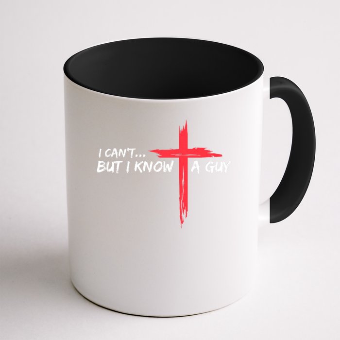 I Can't But I Know A Guy Jesus Cross Funny Christian Mug