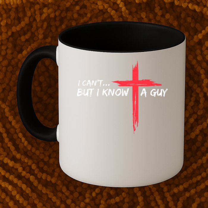 I Can't But I Know A Guy Jesus Cross Funny Christian Mug