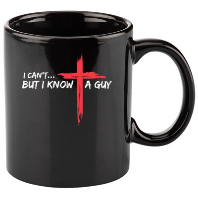 I Can't But I Know A Guy Jesus Cross Funny Christian 11oz C Handle Ceramic Mug