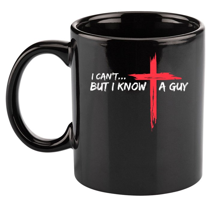 I Can't But I Know A Guy Jesus Cross Funny Christian 11oz C Handle Ceramic Mug