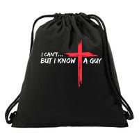 I Can't But I Know A Guy Jesus Cross Funny Christian Drawstring Bag