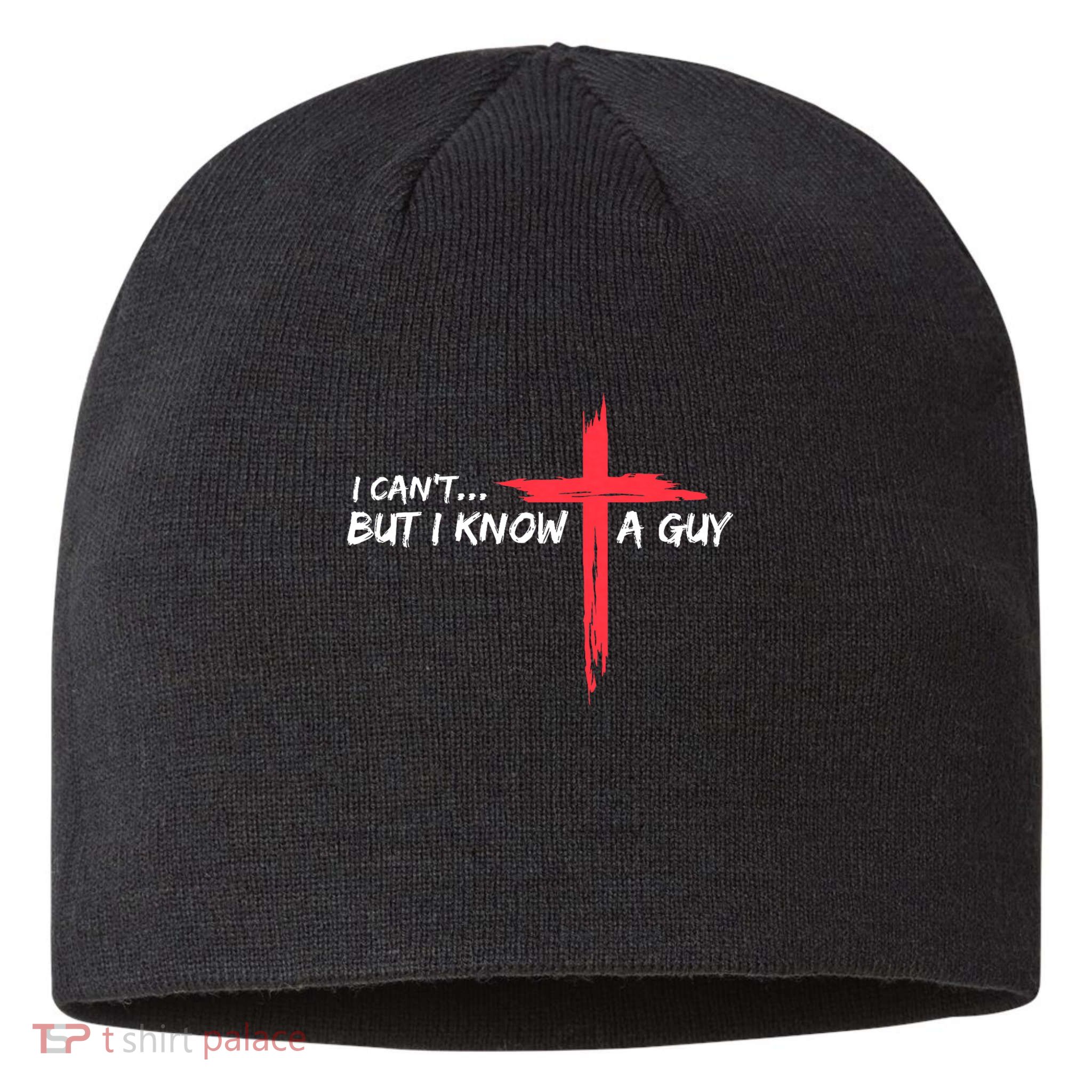 I Can't But I Know A Guy Jesus Cross Funny Christian Sustainable Beanie