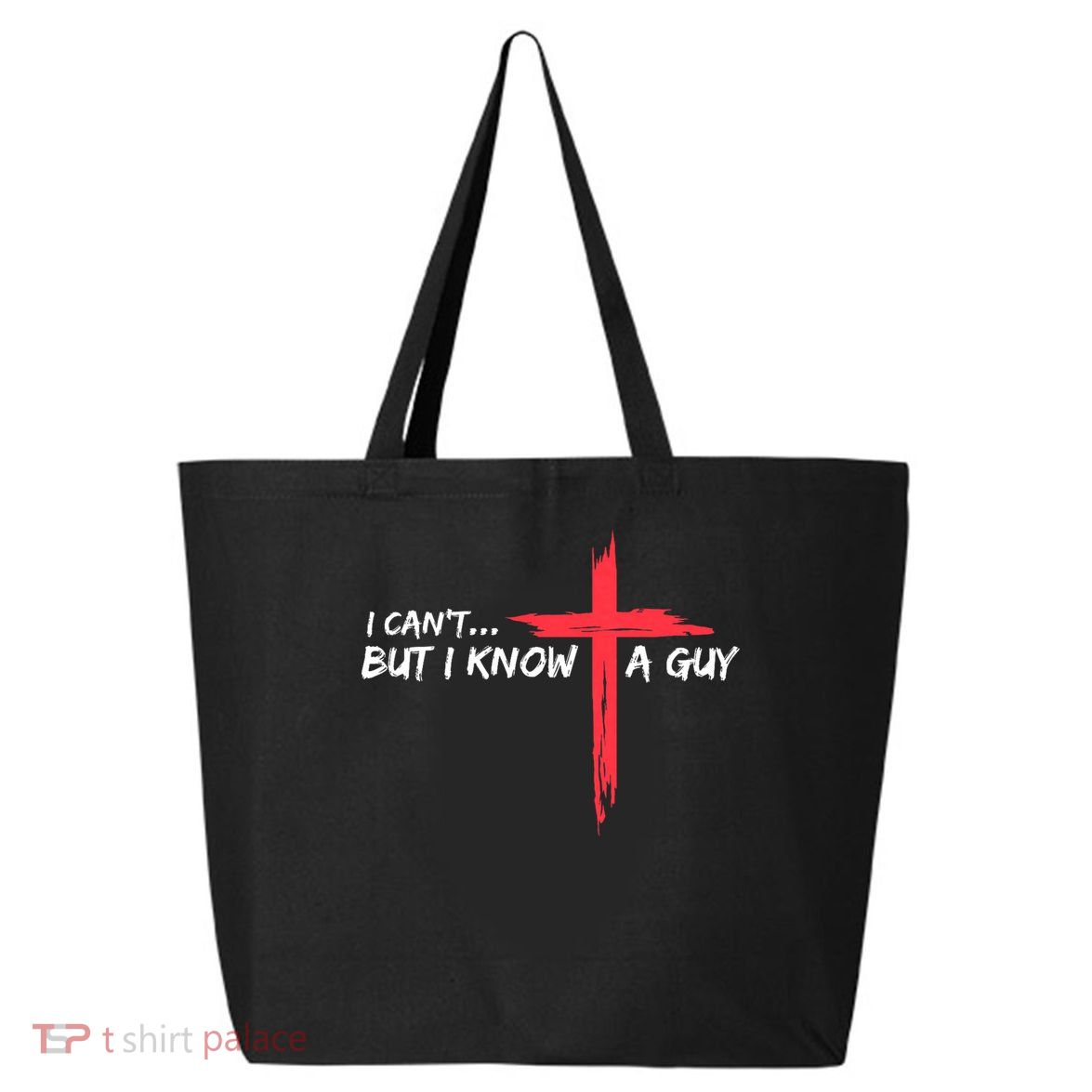 I Can't But I Know A Guy Jesus Cross Funny Christian 25L Jumbo Tote