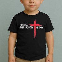 I Can't But I Know A Guy Jesus Cross Funny Christian Toddler T-Shirt