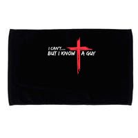 I Can't But I Know A Guy Jesus Cross Funny Christian Microfiber Hand Towel