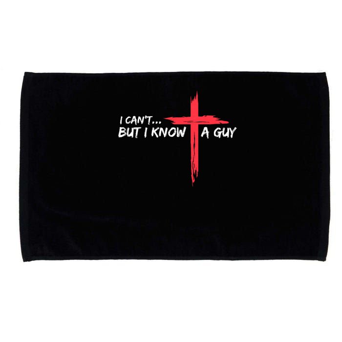 I Can't But I Know A Guy Jesus Cross Funny Christian Microfiber Hand Towel