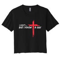 I Can't But I Know A Guy Jesus Cross Funny Christian Crop Top