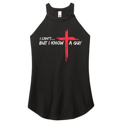 I Can't But I Know A Guy Jesus Cross Funny Christian Women's Perfect Tri Rocker Tank