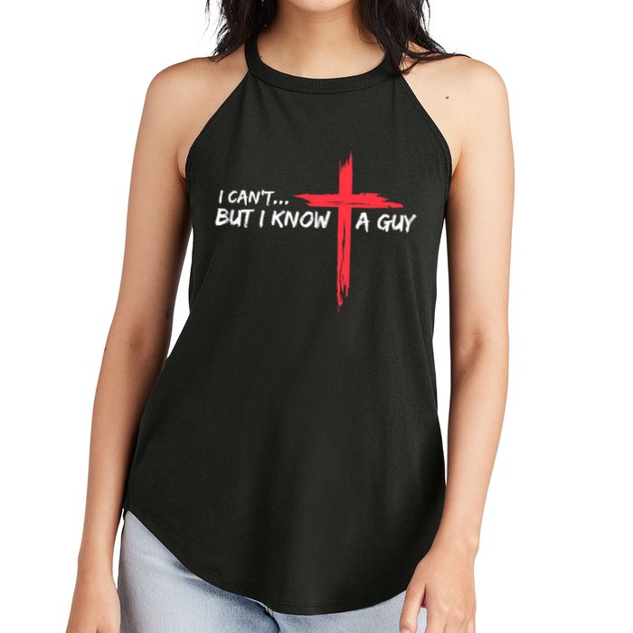 I Can't But I Know A Guy Jesus Cross Funny Christian Women's Perfect Tri Rocker Tank
