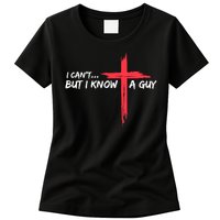 I Can't But I Know A Guy Jesus Cross Funny Christian Womens T-Shirt