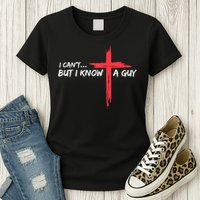 I Can't But I Know A Guy Jesus Cross Funny Christian Womens T-Shirt