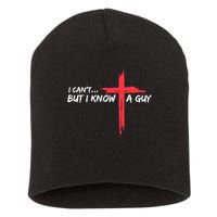 I Can't But I Know A Guy Jesus Cross Funny Christian Short Acrylic Beanie