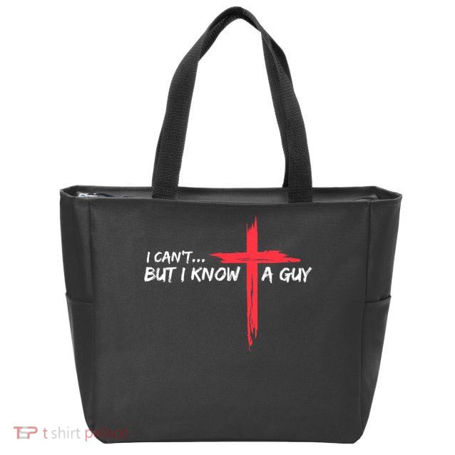 I Can't But I Know A Guy Jesus Cross Funny Christian Zip Tote Bag