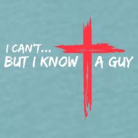 I Can't But I Know A Guy Jesus Cross Funny Christian Sueded Cloud Jersey T-Shirt