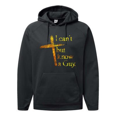 I Cant But I Know A Guy Jesus Cross Funny Christian Performance Fleece Hoodie