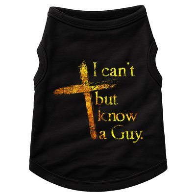 I Cant But I Know A Guy Jesus Cross Funny Christian Doggie Tank