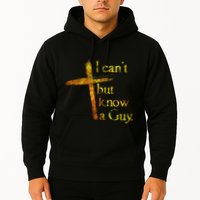 I Cant But I Know A Guy Jesus Cross Funny Christian Hoodie