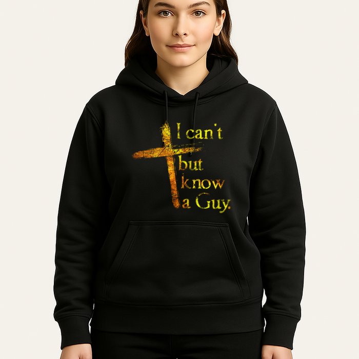 I Cant But I Know A Guy Jesus Cross Funny Christian Hoodie