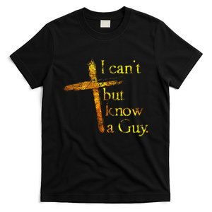 I Cant But I Know A Guy Jesus Cross Funny Christian T-Shirt