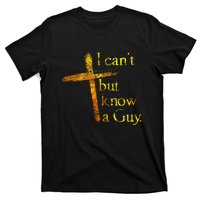 I Cant But I Know A Guy Jesus Cross Funny Christian T-Shirt