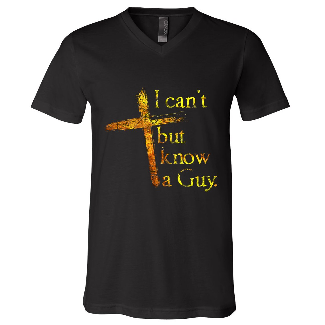 I Cant But I Know A Guy Jesus Cross Funny Christian V-Neck T-Shirt