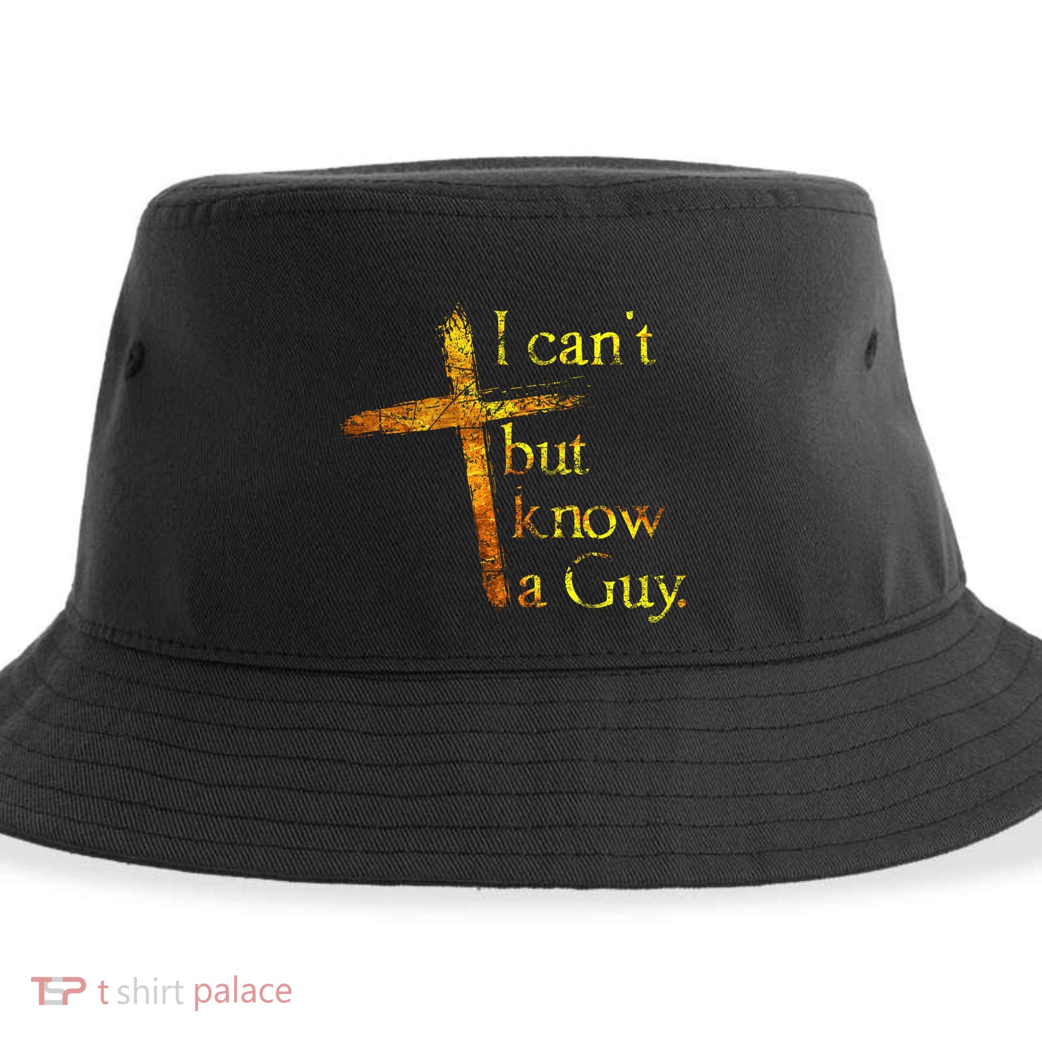 I Cant But I Know A Guy Jesus Cross Funny Christian Sustainable Bucket Hat