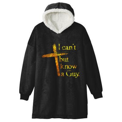 I Cant But I Know A Guy Jesus Cross Funny Christian Hooded Wearable Blanket