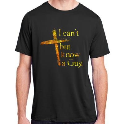 I Cant But I Know A Guy Jesus Cross Funny Christian Adult ChromaSoft Performance T-Shirt