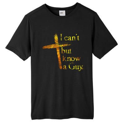 I Cant But I Know A Guy Jesus Cross Funny Christian Tall Fusion ChromaSoft Performance T-Shirt