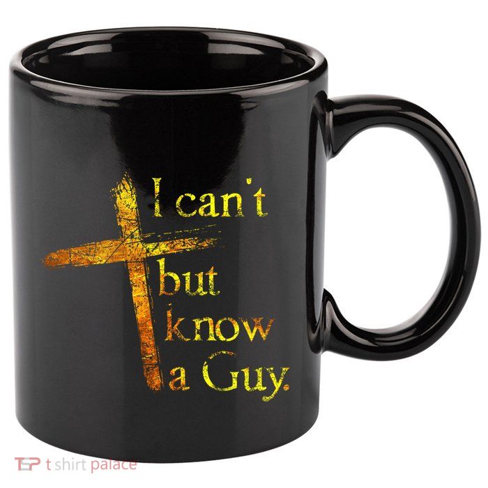 I Cant But I Know A Guy Jesus Cross Funny Christian 11oz C Handle Ceramic Mug