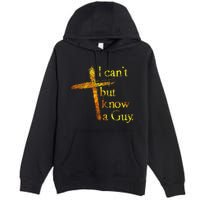 I Cant But I Know A Guy Jesus Cross Funny Christian Premium Pullover Hoodie