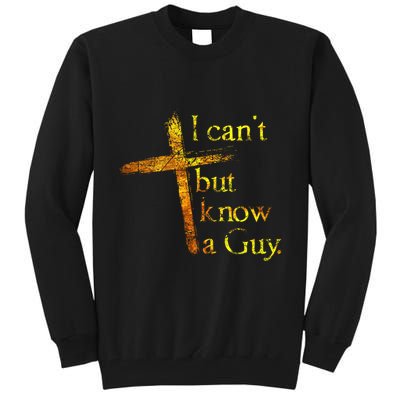 I Cant But I Know A Guy Jesus Cross Funny Christian Tall Sweatshirt