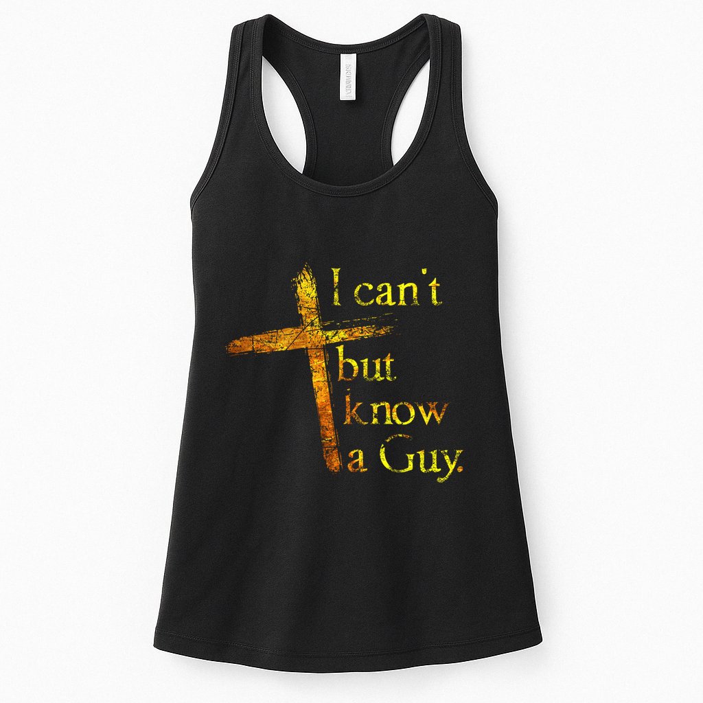 I Cant But I Know A Guy Jesus Cross Funny Christian Womens Tank Top