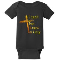 I Cant But I Know A Guy Jesus Cross Funny Christian Baby Bodysuit