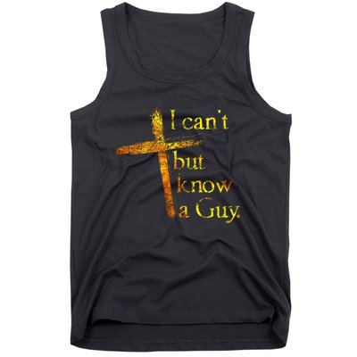 I Cant But I Know A Guy Jesus Cross Funny Christian Tank Top