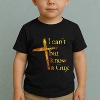 I Cant But I Know A Guy Jesus Cross Funny Christian Toddler T-Shirt