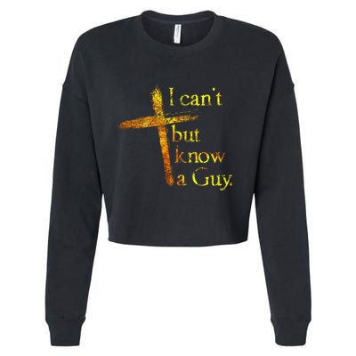 I Cant But I Know A Guy Jesus Cross Funny Christian Cropped Pullover Crew