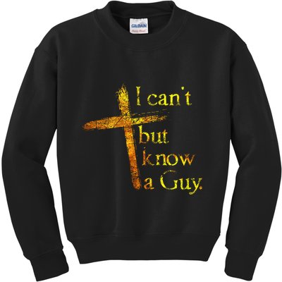 I Cant But I Know A Guy Jesus Cross Funny Christian Kids Sweatshirt
