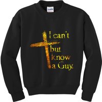 I Cant But I Know A Guy Jesus Cross Funny Christian Kids Sweatshirt