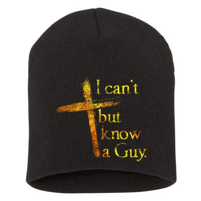 I Cant But I Know A Guy Jesus Cross Funny Christian Short Acrylic Beanie