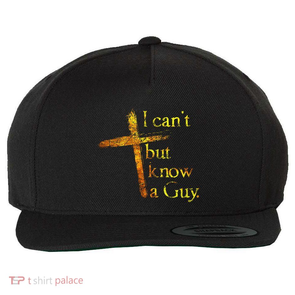 I Cant But I Know A Guy Jesus Cross Funny Christian Wool Snapback Cap